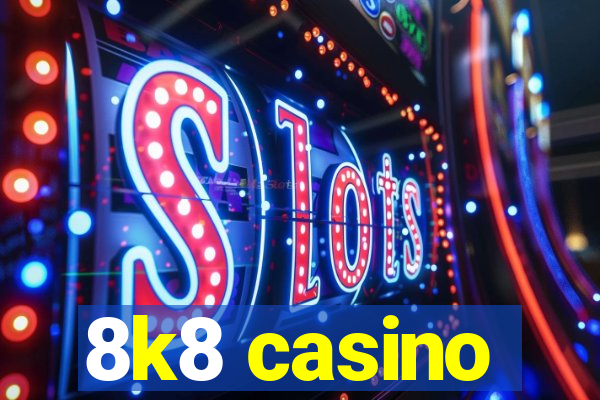 8k8 casino