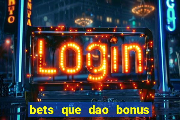 bets que dao bonus no cadastro