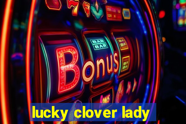 lucky clover lady