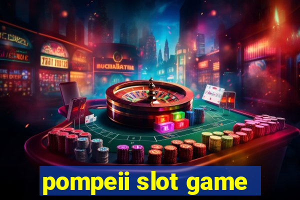 pompeii slot game