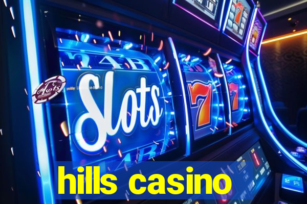 hills casino