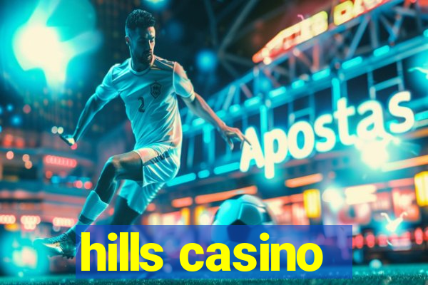 hills casino