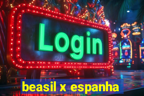 beasil x espanha