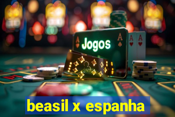 beasil x espanha