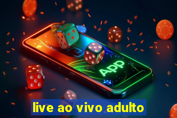 live ao vivo adulto