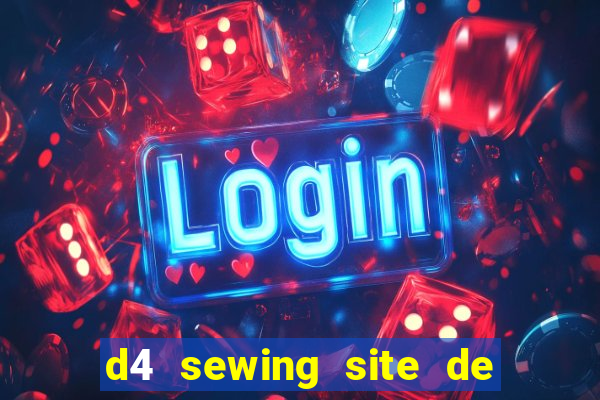 d4 sewing site de relacionamento login