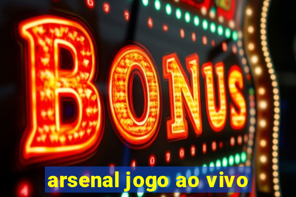 arsenal jogo ao vivo