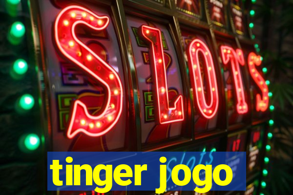 tinger jogo