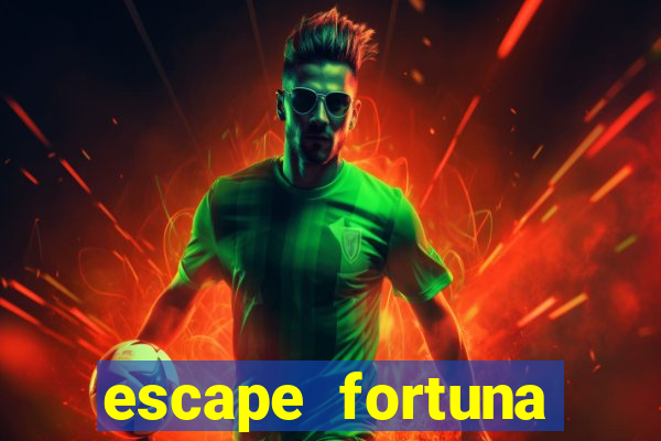 escape fortuna factor 150