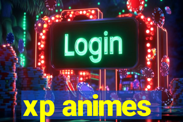 xp animes