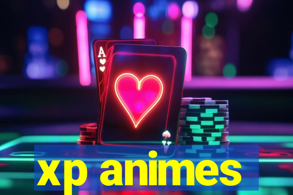 xp animes