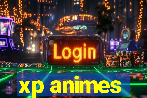 xp animes