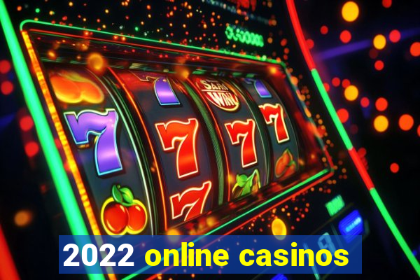 2022 online casinos