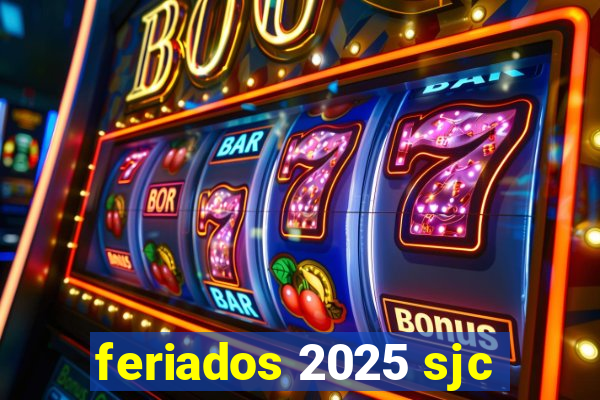 feriados 2025 sjc