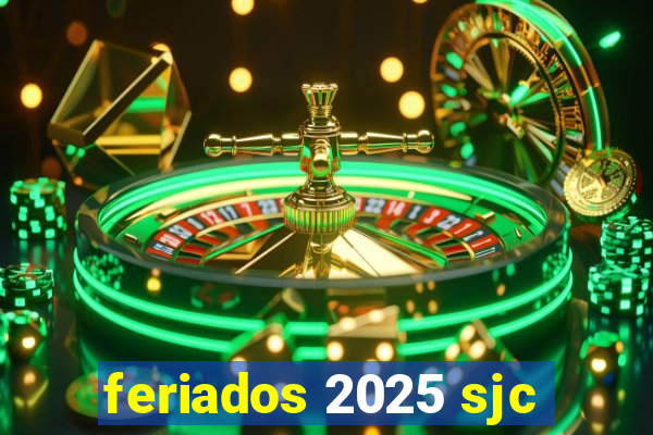 feriados 2025 sjc