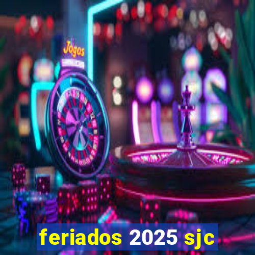 feriados 2025 sjc