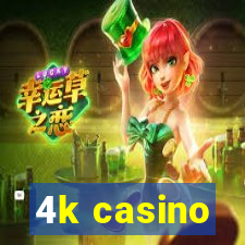 4k casino