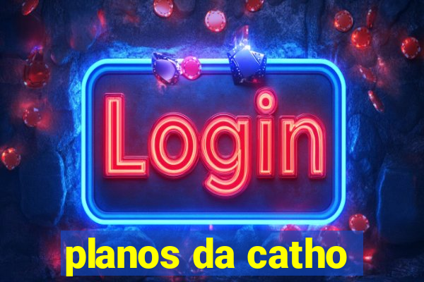 planos da catho