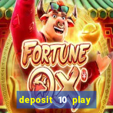 deposit 10 play with 40 casino