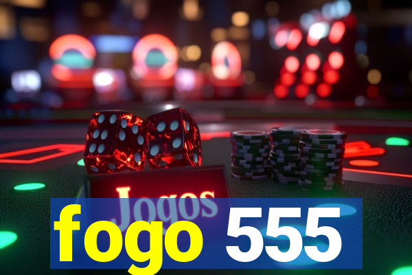 fogo 555