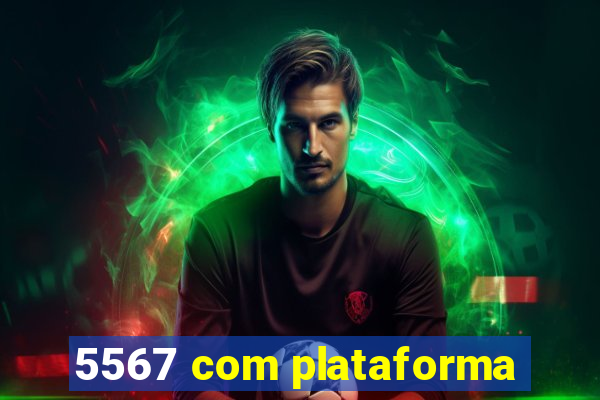 5567 com plataforma