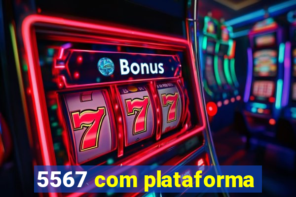 5567 com plataforma