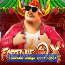 convidar amigo sportingbet