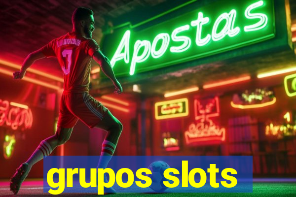 grupos slots