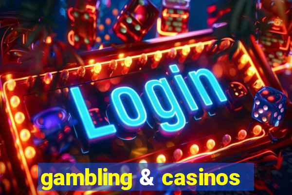 gambling & casinos