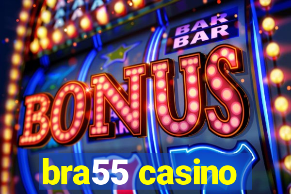 bra55 casino