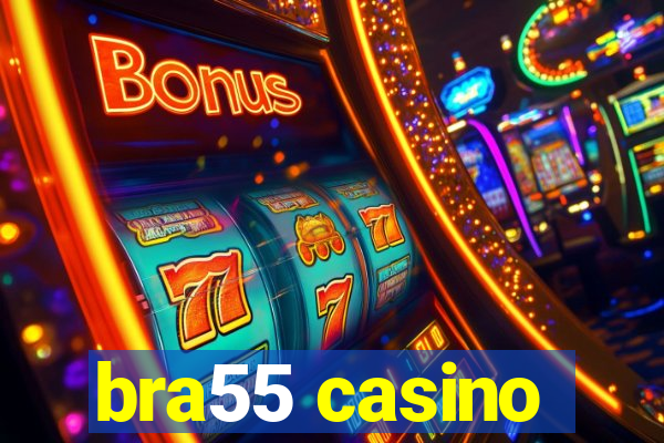 bra55 casino