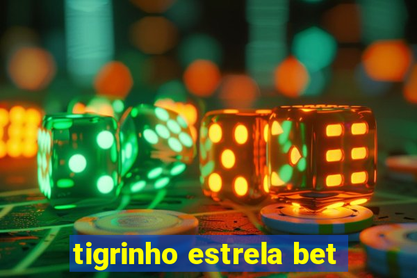 tigrinho estrela bet