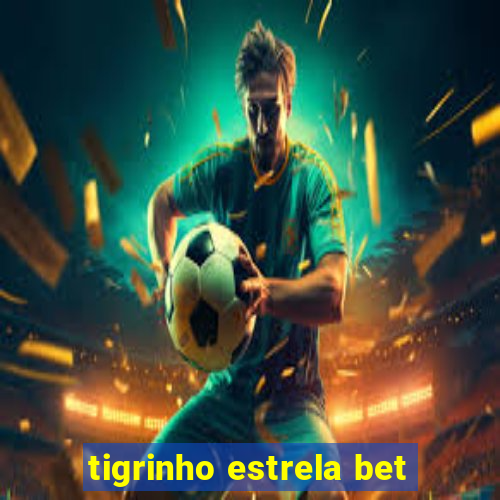 tigrinho estrela bet