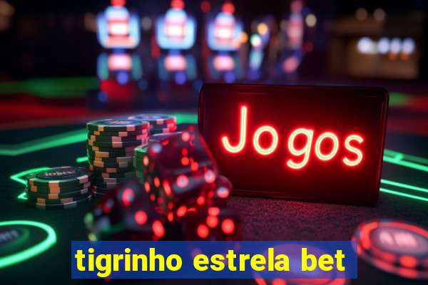 tigrinho estrela bet