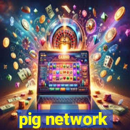 pig network