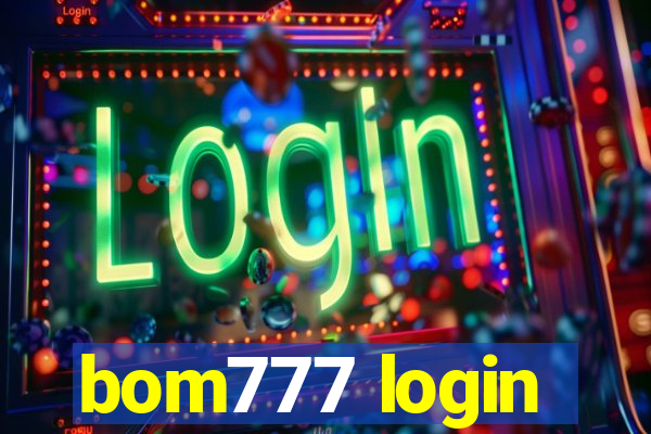 bom777 login