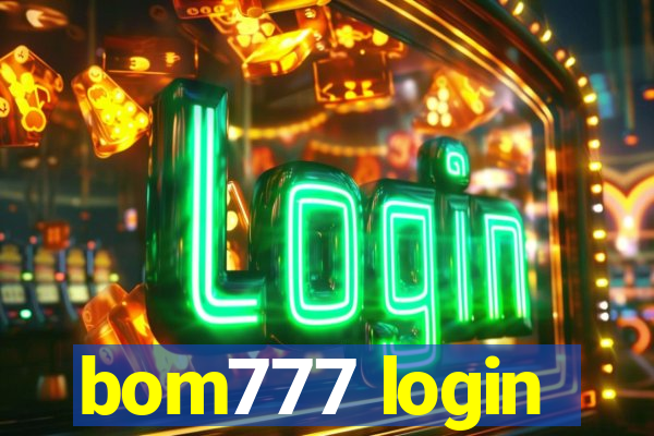 bom777 login