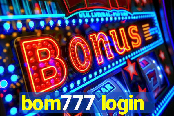 bom777 login