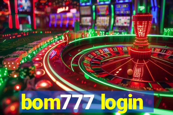 bom777 login