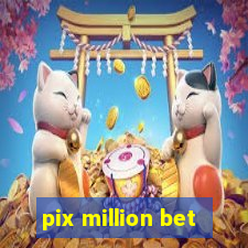 pix million bet