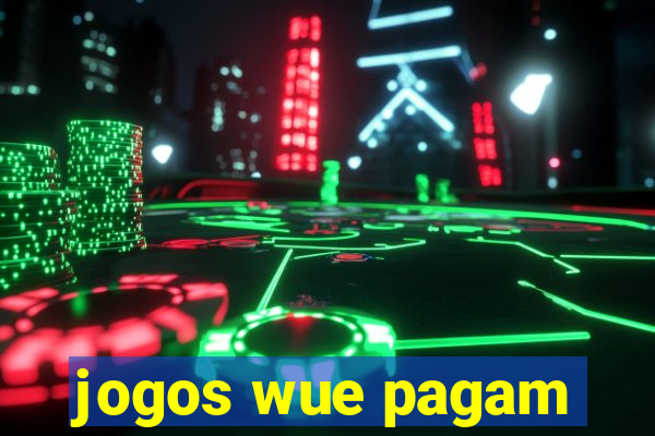 jogos wue pagam