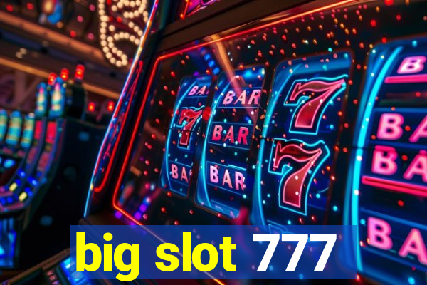 big slot 777