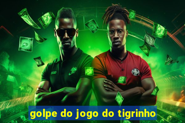 golpe do jogo do tigrinho