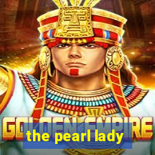 the pearl lady