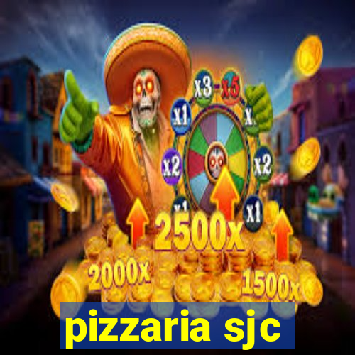 pizzaria sjc