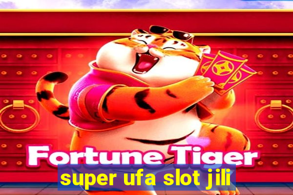 super ufa slot jili