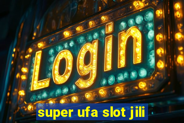 super ufa slot jili