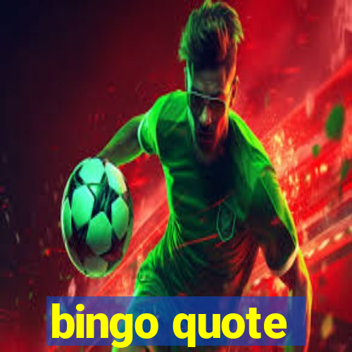 bingo quote