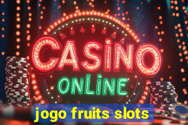 jogo fruits slots