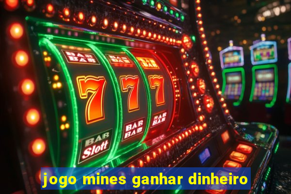 jogo mines ganhar dinheiro